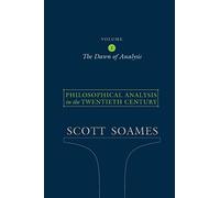 Philosophical Analysis in the Twentieth Century - The Dawn of Analysis: 1