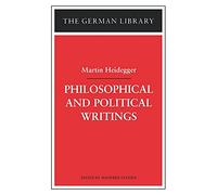 Philosophical and Political Writings: Martin Heidegger: v. 76 (German Library)