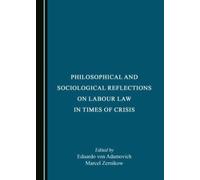 Philosophical and Sociological Reflections on Labour Law in Times of Crisis