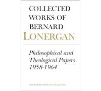 Philosophical and Theological Papers, 1958-1964: Volume 6 (Collected Works of Bernard Lonergan)
