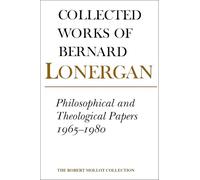 Philosophical and Theological Papers, 1965-1980: Volume 17 (Collected Works of Bernard Lonergan)