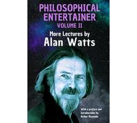 Philosophical Entertainer Volume II: More Lectures by Alan Watts