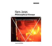 Philosophical Essays: From Ancient Creed to Technological Man