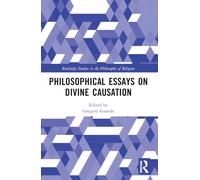 Philosophical Essays on Divine Causation (Routledge Studies in the Philosophy of Religion)