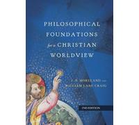 Philosophical Foundations for a Christian Worldview by J. P. ... - 9780830851874