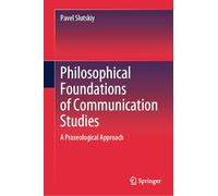 Philosophical Foundations of Communication Studies: A Praxeological Approach