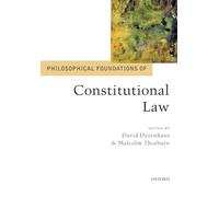PHILOSOPHICAL FOUNDATIONS OF Constitutional Law (Philosophical Foundations of Law)