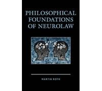 Philosophical Foundations of Neurolaw