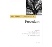 Philosophical Foundations of Precedent (Philosophical Foundations of Law)