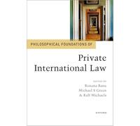 Philosophical Foundations of Private International Law (Philosophical Foundations of Law)