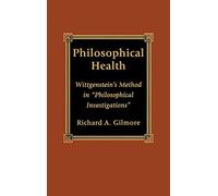 Philosophical Health: Wittgenstein's Method in Philosophical Investigations