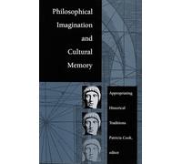 Philosophical Imagination and Cultural Memory: Appropriating Historical Traditions