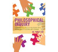 Philosophical Inquiry : Combining the Tools of Philosophy with Inquiry-based Teaching and Learning
