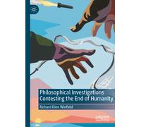Philosophical Investigations Contesting the End of Humanity