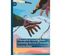 Philosophical Investigations Contesting the End of Humanity