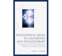 Philosophical Issues in Counseling and Psychotherapy: Encounters with Four Questions about Knowing, Effectiveness, and Truth