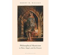 Philosophical Mysticism in Plato, Hegel, and the Present