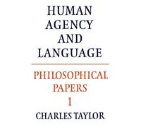 Philosophical Papers: Volume 1, Human Agency and Language: 01 (Philosophical Papers (Cambridge))