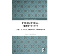 Philosophical Perspectives: Essays on Reality, Knowledge, and Morality (Variorum Collected Studies)