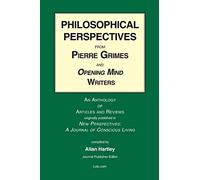 Philosophical Perspectives from Pierre Grimes and Opening Mind Writers