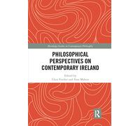 Philosophical Perspectives on Contemporary Ireland (Routledge Studies in Contemporary Philosophy)