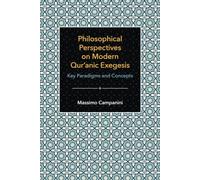 Philosophical Perspectives on Modern Qur'anic Exegesis: Key Paradigms and Concepts (Themes in Qur'anic Studies)