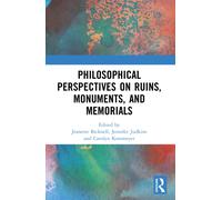 Philosophical Perspectives on Ruins, Monuments, and Memorials