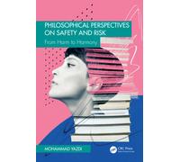 Philosophical Perspectives on Safety and Risk : From Harm to Harmony