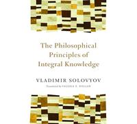 Philosophical Principles of Integral Knowledge