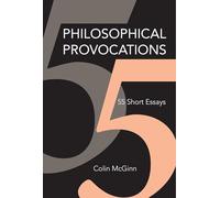 Philosophical Provocations - 55 Short Essays (The MIT Press)