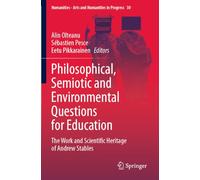 Philosophical, Semiotic and Environmental Questions for Education: The Work and Scientific Heritage of Andrew Stables (Numanities - Arts and Humanities in Progress, 30)