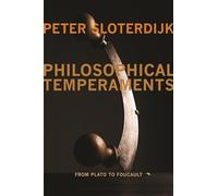 Philosophical Temperaments: From Plato to Foucault (Insurrections: Critical Studies in Religion, Politics, and Culture)