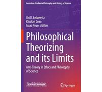 Philosophical Theorizing and its Limits: Anti-Theory in Ethics and Philosophy of Science (Jerusalem Studies in Philosophy and History of Science)