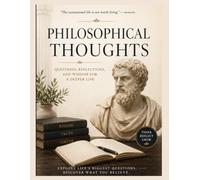 Philosophical Thoughts: Questions, Reflections, and Wisdom for a Deeper Life