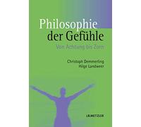 Philosophie der Gefühle: Von Achtung bis Zorn