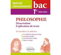 Philosophie. Dissertation et explication de texte. Bac Tle toutes séries. Du brouillon à la rédaction: Dissertation et explication de texte, du brouillon à la rédaction