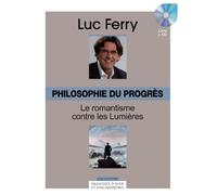 Philosophie du progrès, Volume 29 : Le romantisme contre les Lumières (CD Inclus) de Luc Ferry (5 mai 2014) Relié