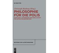 Philosophie für die Polis: Akten des 5. Kongresses der Gesellschaft für antike Philosophie 2016: 380 (Beitrage zur Altertumskunde, 380)