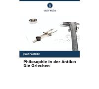Philosophie in der Antike: Die Griechen