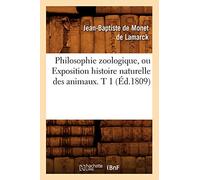 Philosophie zoologique, ou Exposition histoire naturelle des animaux. T 1 (Éd.1809) (Sciences)