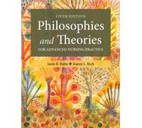 Philosophies and Theories for Advanced Nursing Practice