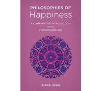 Philosophies of Happiness: A Comparative Introduction to the Flourishing Life