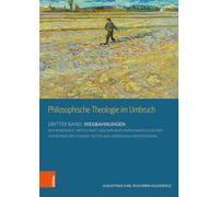 Philosophische Theologie Im Umbruch: Dritter Band: Wegbahnungen. Notwendigkeit, Moglichkeit Und Sinn Eines Phanomenologischen Aufweisens Des 'Daseins' Gottes Aus Ursprunglicher Erfahrung.