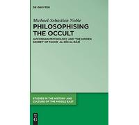Philosophising the Occult: Avicennan Psychology and 'The Hidden Secret' of Fakhr al-Dīn al-Rāzī: 35 (Studies in the History and Culture of the Middle East, 35)