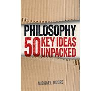 Philosophy: 50 Key Ideas Unpacked