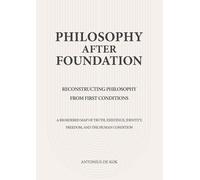 Philosophy After Foundation: Reconstructing Philosophy from First Conditions