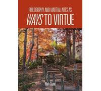Philosophy and Asian Martial Arts as Ways to Virtue