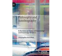 Philosophy and Autobiography: Reflections on Truth, Self-Knowledge and Knowledge of Others