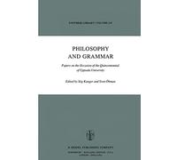 Philosophy and Grammar: Papers on the Occasion of the Quincentennial of Uppsala University: 143 (Synthese Library, 143)