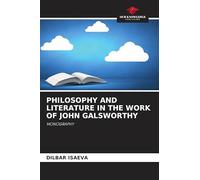 Philosophy and Literature in the Work of John Galsworthy: MONOGRAPHY